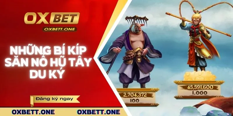 Những bí kíp săn hũ Tây Du Ký từ các chuyên gia có kinh nghiệm