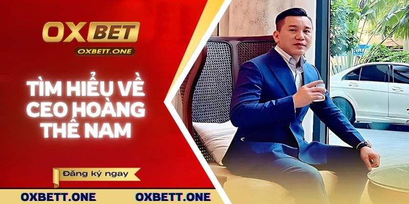 Tìm hiểu về CEO Hoàng Thế Nam