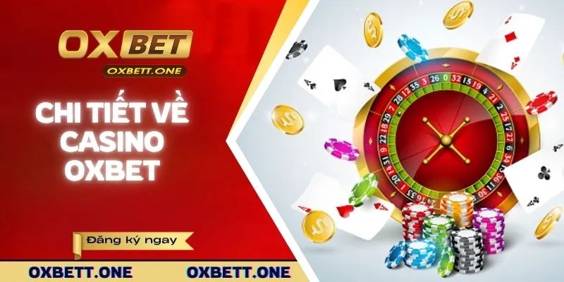 Chi tiết về Casino OXBET cho tân binh 