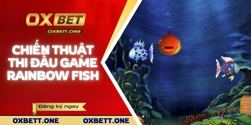 Những chiến thuật thi đấu của game Rainbow fish