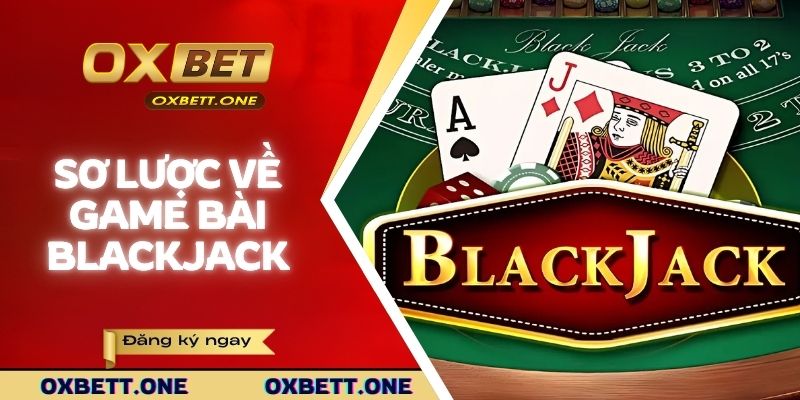 Sơ lược về game bài blackjack