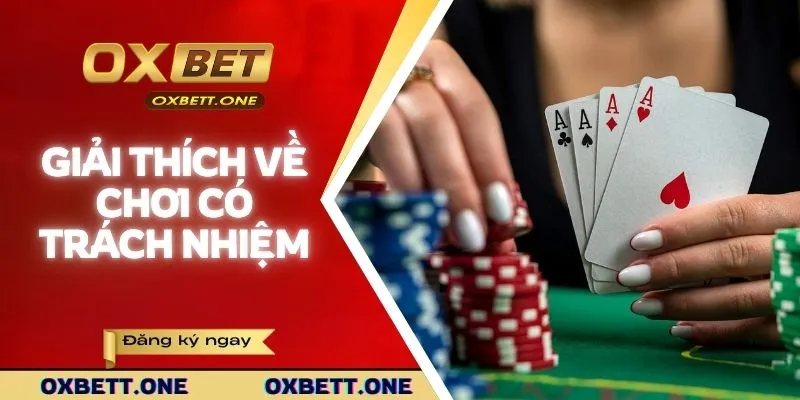 Giải thích chi tiết về chơi có trách nhiệm 