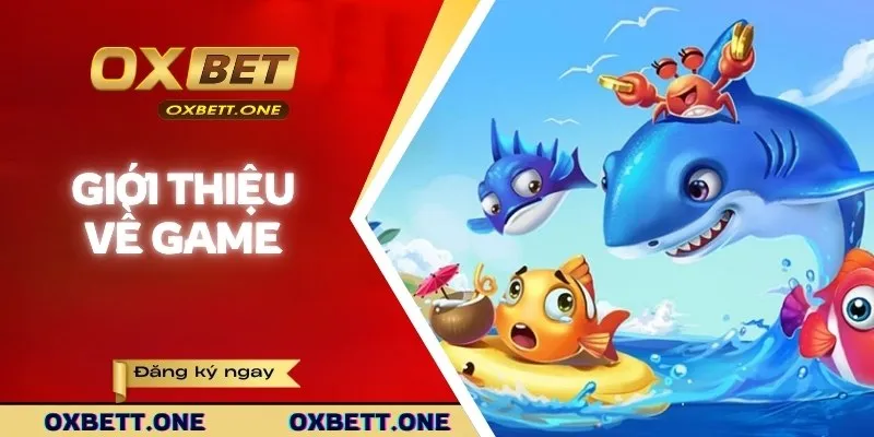 Giới thiệu về bắn cá Golden Toad OXBET