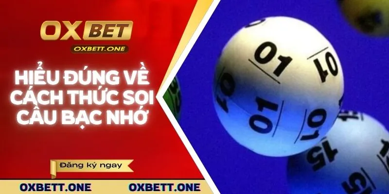 Hiểu đúng về cách thức soi cầu bạc nhớ