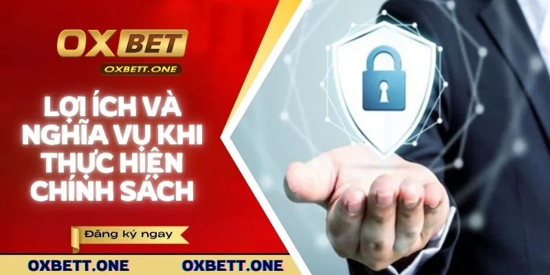 Lợi ích và nghĩa vụ khi thực hiện chính sách