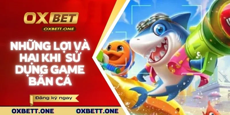 Những lợi và hại khi bạn sử dụng hack game bắn cá