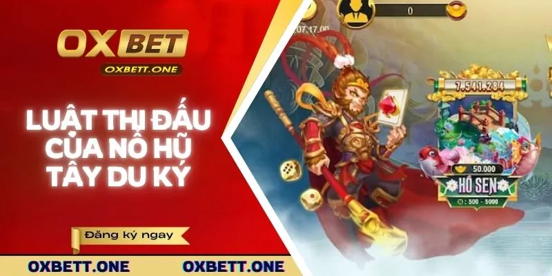 Luật thi đấu của trò chơi nổ hũ Tây Du Ký