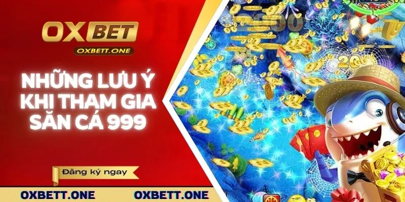 Những lưu ý khi tham gia săn cá 999