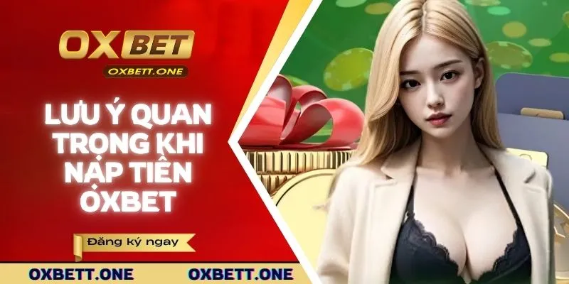 Lưu ý quan trọng khi nạp vốn để đảm bảo an toàn