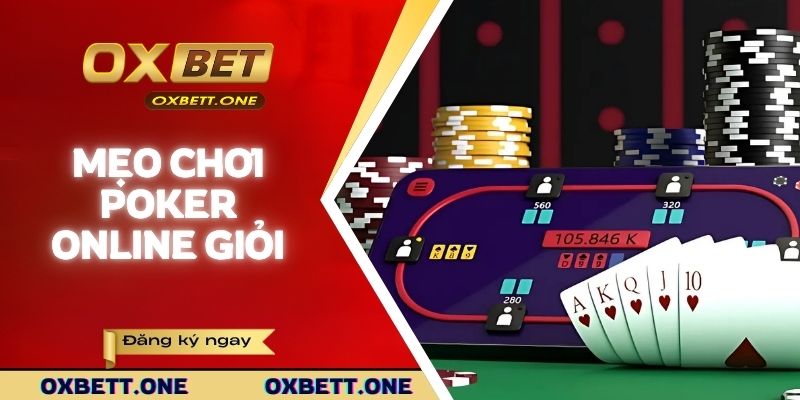 Mẹo chơi poker từ cao thủ