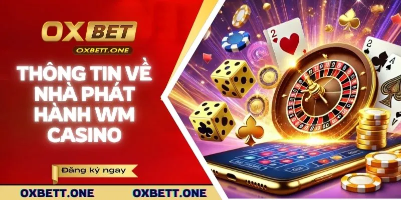 Thông tin toàn diện về nhà phát hành WM Casino