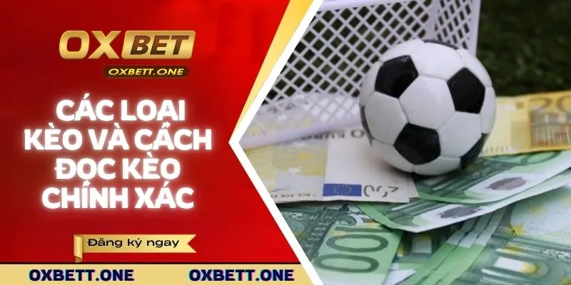 Tổng hợp các loại kèo và cách đọc kèo chính xác 