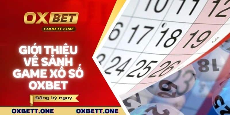 Giới thiệu thông tin cơ bản về sảnh game xổ số OXBET