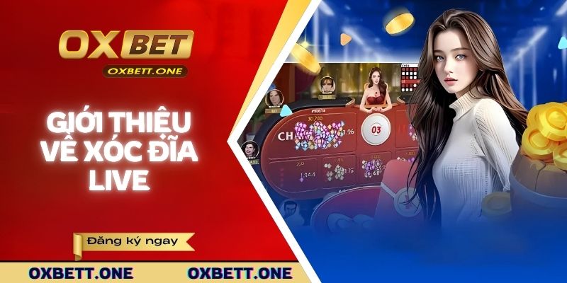 Giới thiệu về xóc đĩa live
